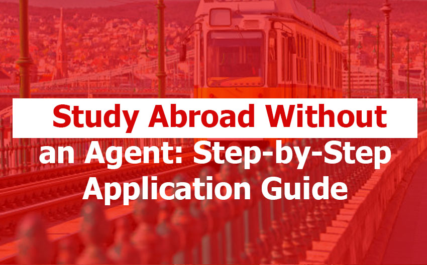 Study Abroad Without an Agent: Step-by-Step Application Guide Using Only Official Sources (2026 Edition) Study Abroad Without an Agent