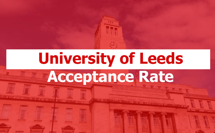 University of Leeds Acceptance and Admission Rate