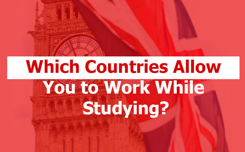 Which Countries Allow You to Work While Studying?