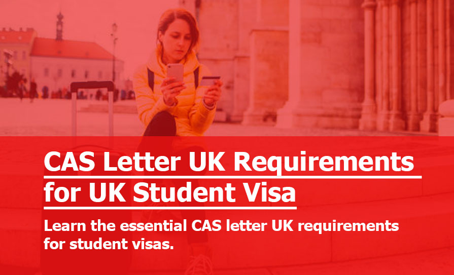 CAS Letter UK Requirements: What You Need to Submit for Visa Approval