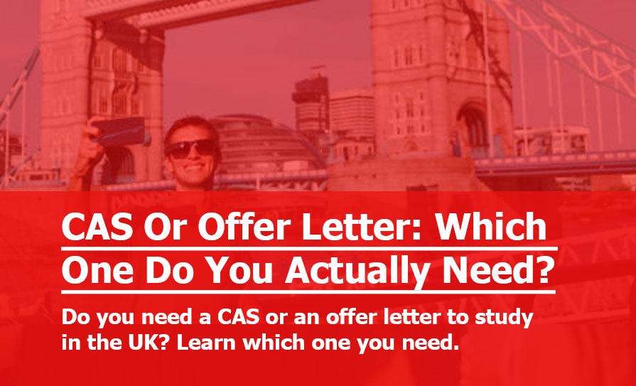 CAS Or Offer Letter: Which is One Do You Need to Study in the UK?