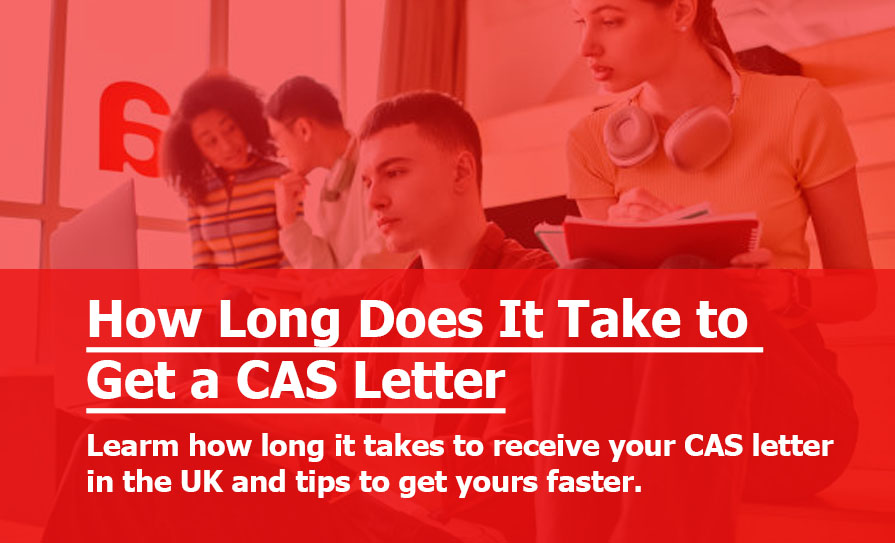 How Long Does It Take to Get a CAS Letter in the UK