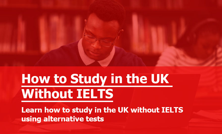 How to Study in the UK Without IELTS