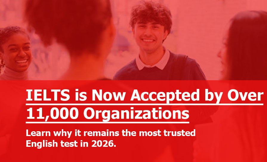 IELTS English Proficiency Test is Accepted by Over 11,000 Organizations