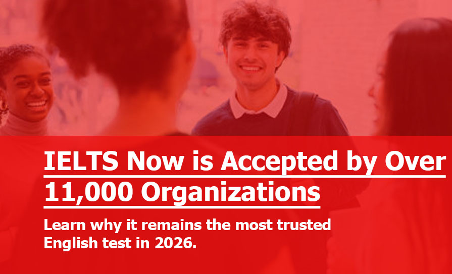 IELTS English Proficiency Test is Accepted by Over 11,000 Organizations Worldwide: See Why