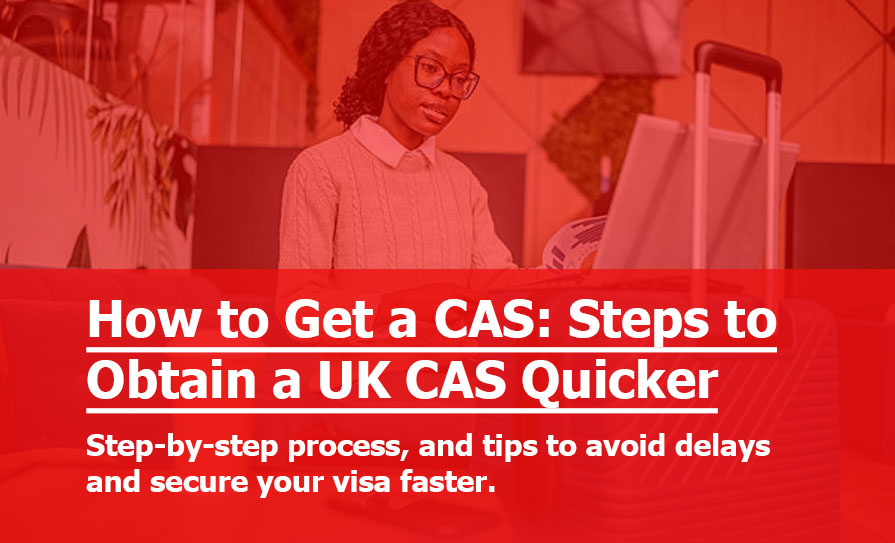 Steps to Obtain CAS for UK University Admission