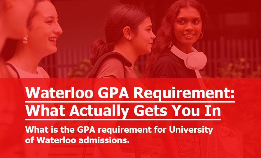 Waterloo GPA Requirement (What Actually Gets You In): What GPA Does Waterloo Accept?