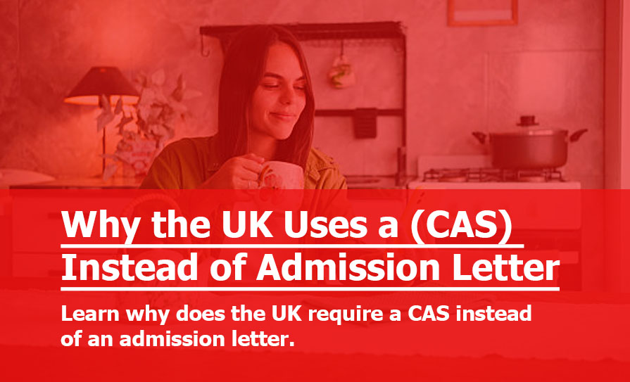 Why the UK Uses a Confirmation of Acceptance for Studies (CAS) Instead of a Standard Admission Letter