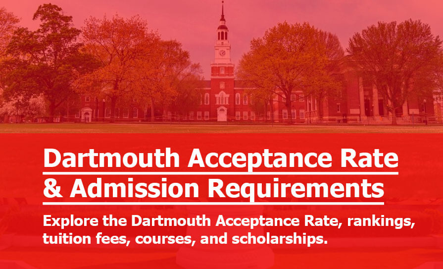 Dartmouth Acceptance Rate: Admission Statistics, Trends & Requirements Dartmouth Acceptance Rate