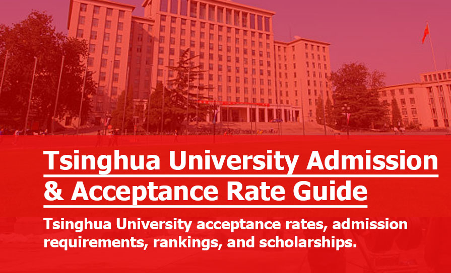 Tsinghua University Acceptance Rate and Admission Guide
