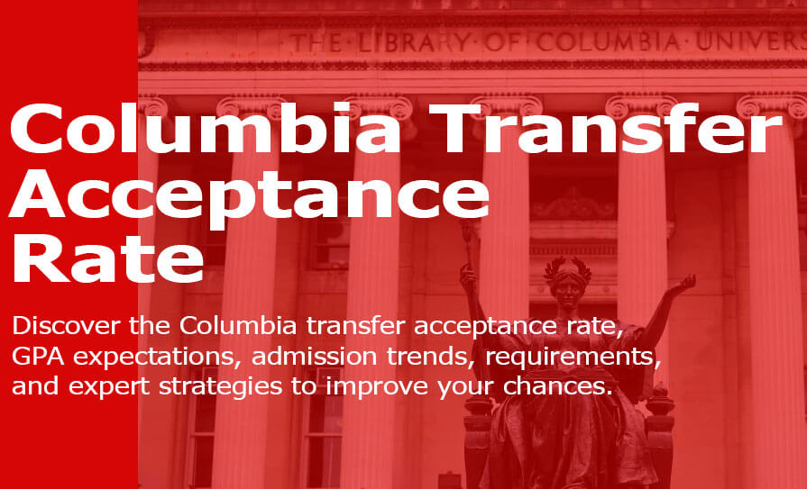 Columbia Transfer Acceptance Rate: What Is Columbia Transfer Acceptance Rate? Columbia Transfer Acceptance Rate