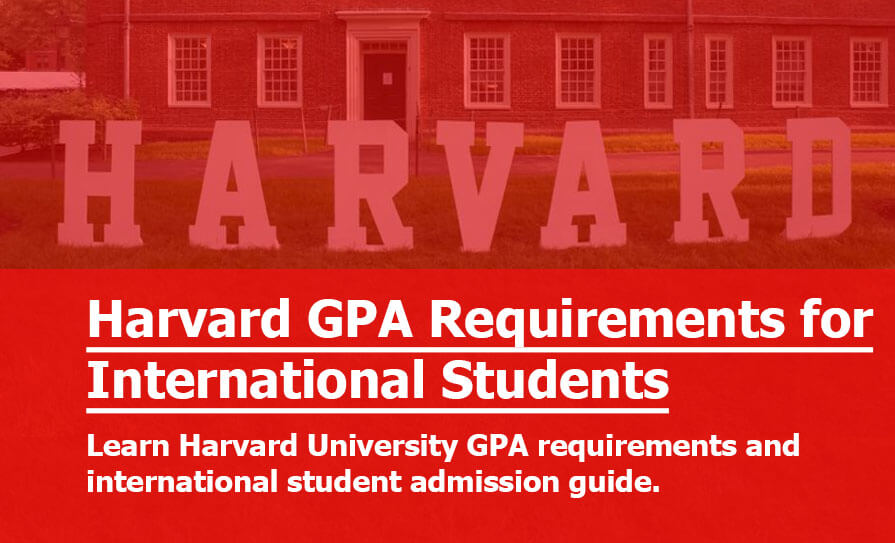 Harvard GPA Requirements: What GPA Do You Need for Harvard? Harvard GPA Requirements
