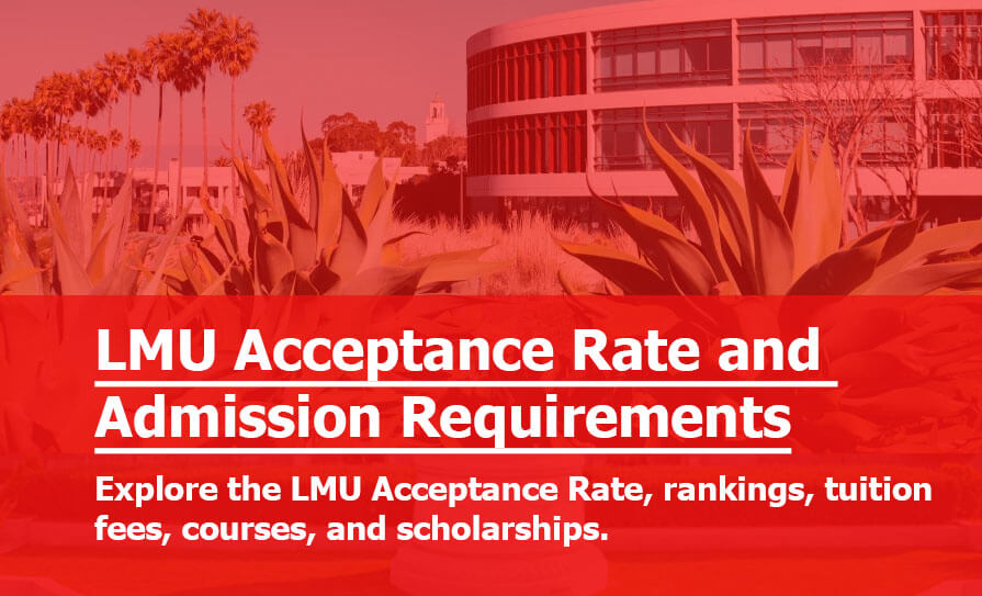 LMU Acceptance Rate: Admission Chances, Rankings & Requirements LMU Acceptance Rate