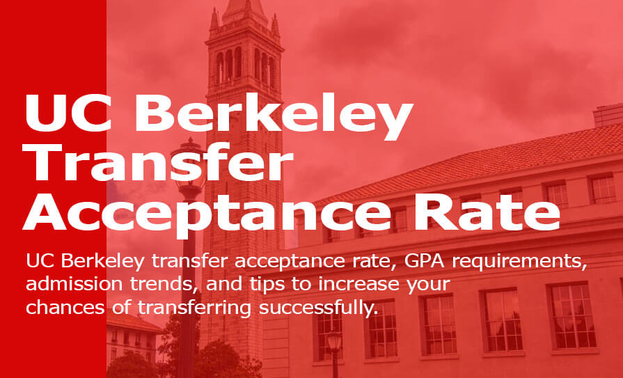 UC Berkeley Transfer Acceptance Rate: What Is UC Berkeley’s Transfer Acceptance Rate? UC Berkeley Transfer Acceptance Rate
