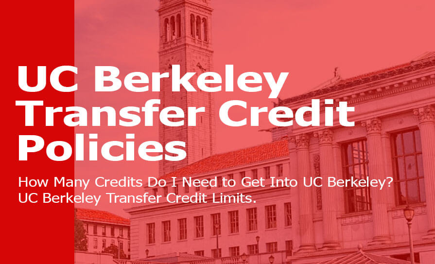 UC Berkeley Transfer Credit Policies: How Many Credits Does UC Berkeley Accept? UC Berkeley Transfer Credit