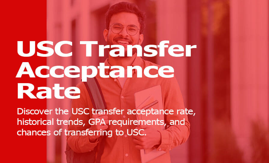 USC Transfer Acceptance Rate: What Is USC Transfer Acceptance Rate? USC Transfer Acceptance Rate