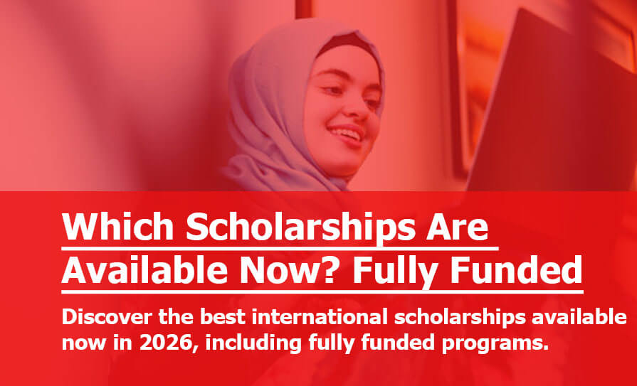 Which International Scholarships Are Available Now? Fully funded scholarships programs for International Students Which International Scholarships Are Available Now?