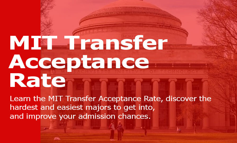 MIT Transfer Acceptance Rate: What Is the Transfer Acceptance Rate for MIT? Admission Statistics & Requirements MIT Transfer Acceptance Rate