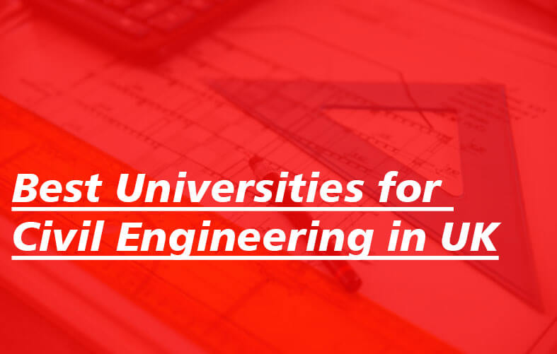 Best Universities for Civil Engineering in UK