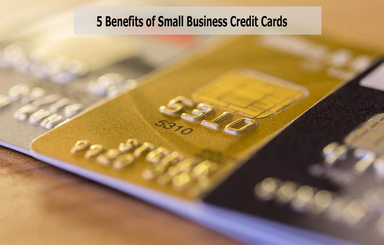 5 Benefits of Small Business Credit Cards