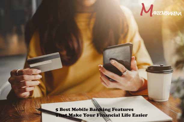 5 Best Mobile Banking Features That Make Your Financial Life Easier