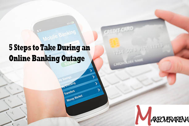 5 Steps to Take During an Online Banking Outage