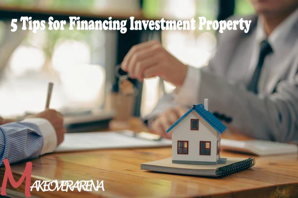 5 Tips for Financing Investment Property