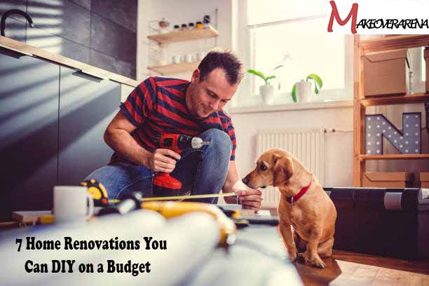 7 Home Renovations You Can DIY on a Budget