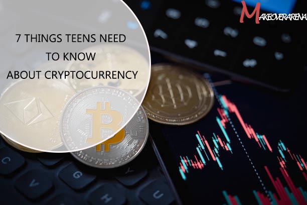 7 Things Teens Need To Know About Cryptocurrency