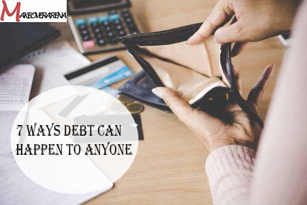 7 Ways Debt Can Happen to Anyone