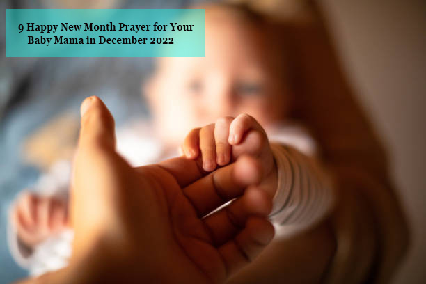9 Happy New Month Prayer for Your Baby Mama in December 2022