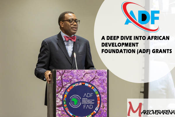 A Deep Dive into African Development Foundation (ADF) Grants