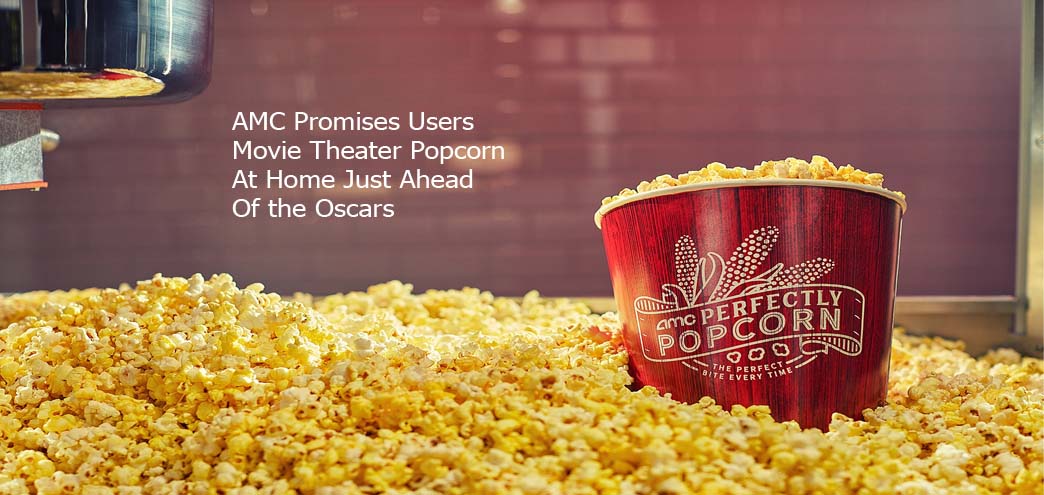 AMC Promises Users Movie Theater Popcorn At Home Just Ahead Of the Oscars