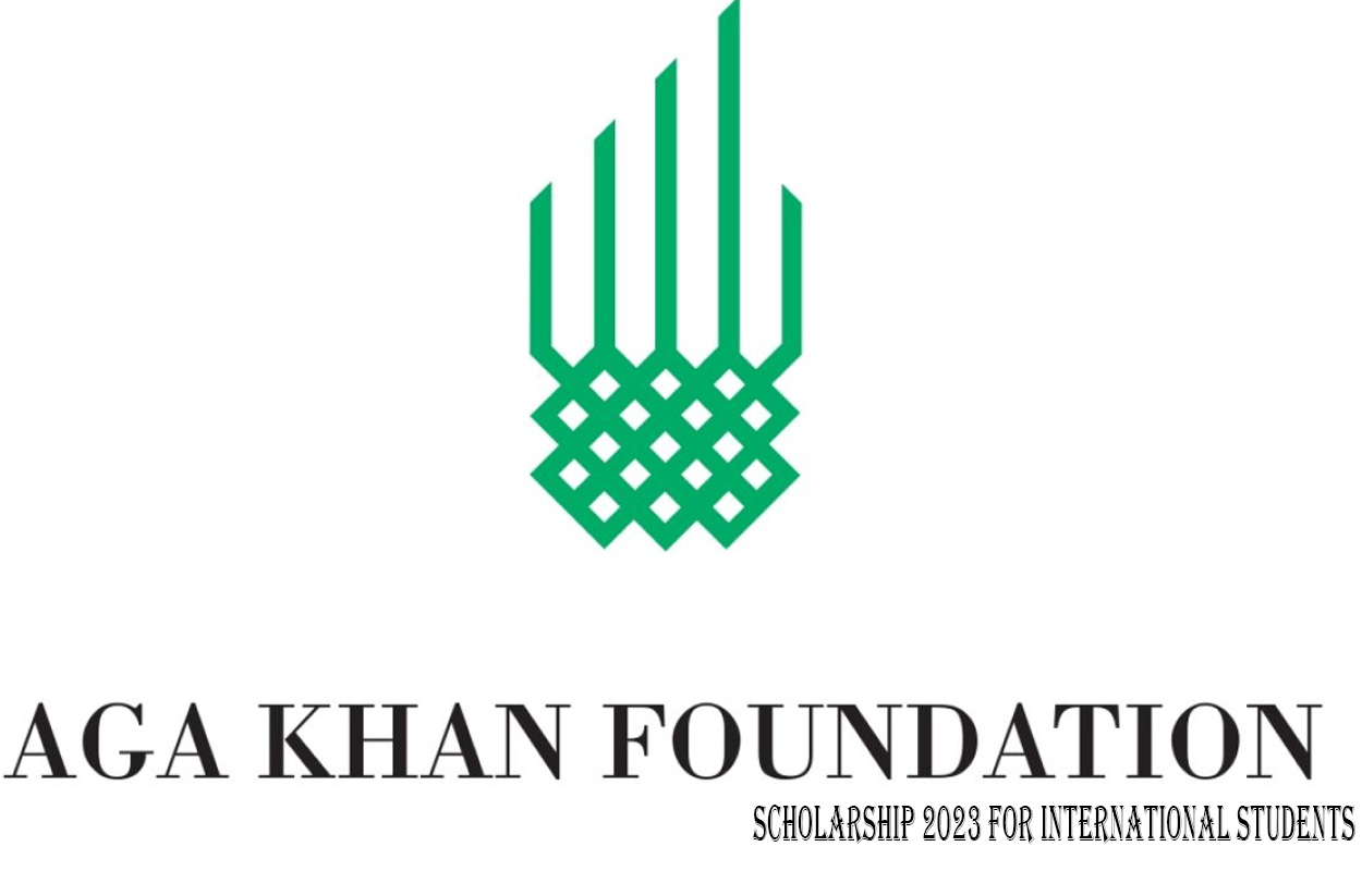Aga Khan Foundation Scholarship 2023 For International Students 
