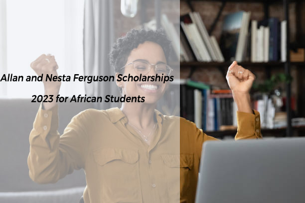 Allan and Nesta Ferguson Scholarships 2023 for African Students
