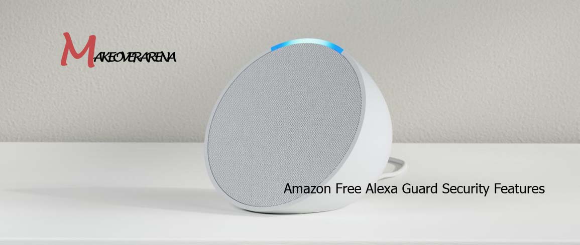 Amazon Free Alexa Guard Security Features