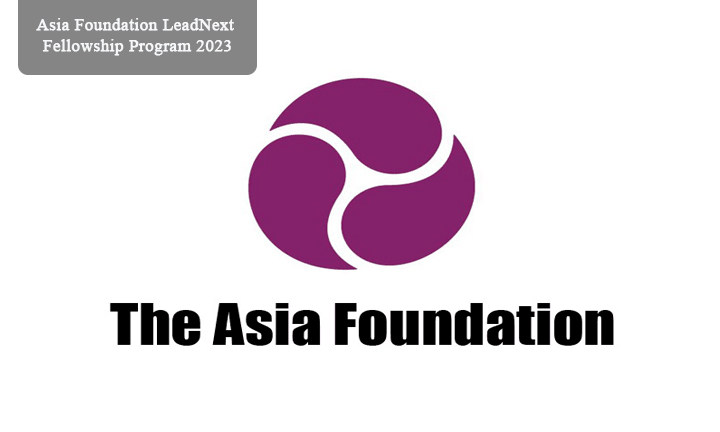 Asia Foundation LeadNext Fellowship Program 2023