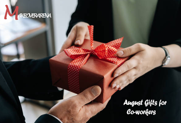 August Gifts for Co-workers