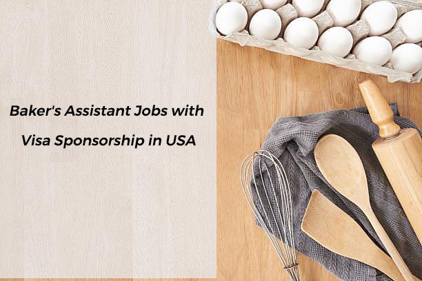 Baker's Assistant Jobs with Visa Sponsorship in USA