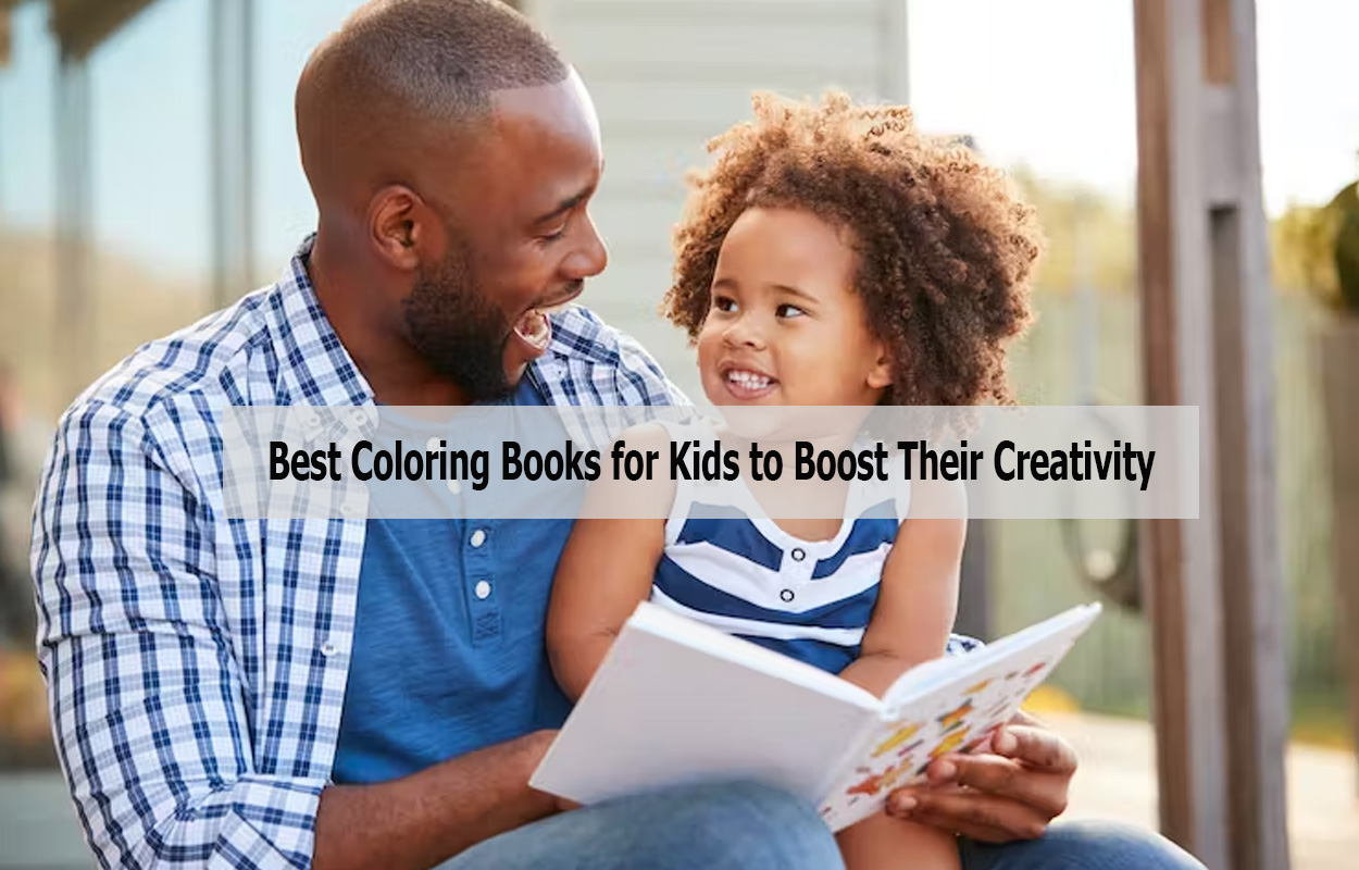 Best Coloring Books for Kids to Boost Their Creativity