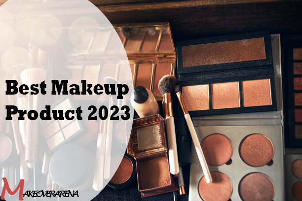Best Makeup Product 2023
