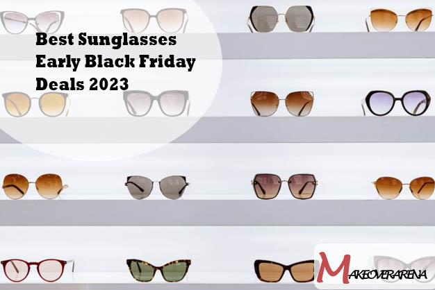 Best Sunglasses Early Black Friday Deals 2023