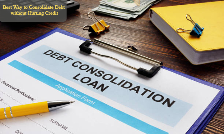 Best Way to Consolidate Debt without Hurting Credit
