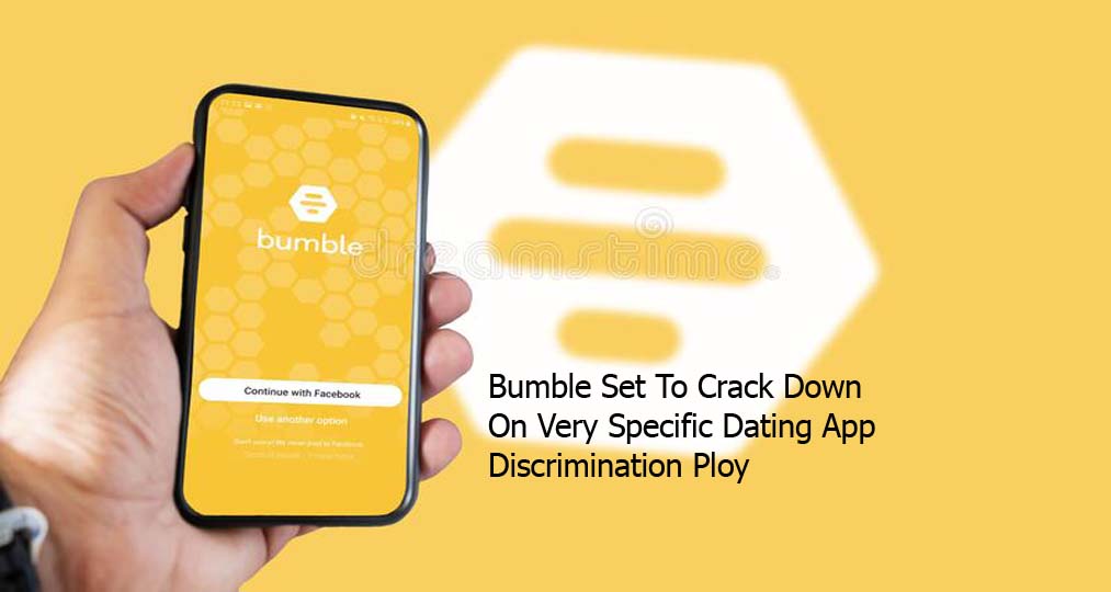 Bumble Set To Crack Down On Very Specific Dating App Discrimination Ploy