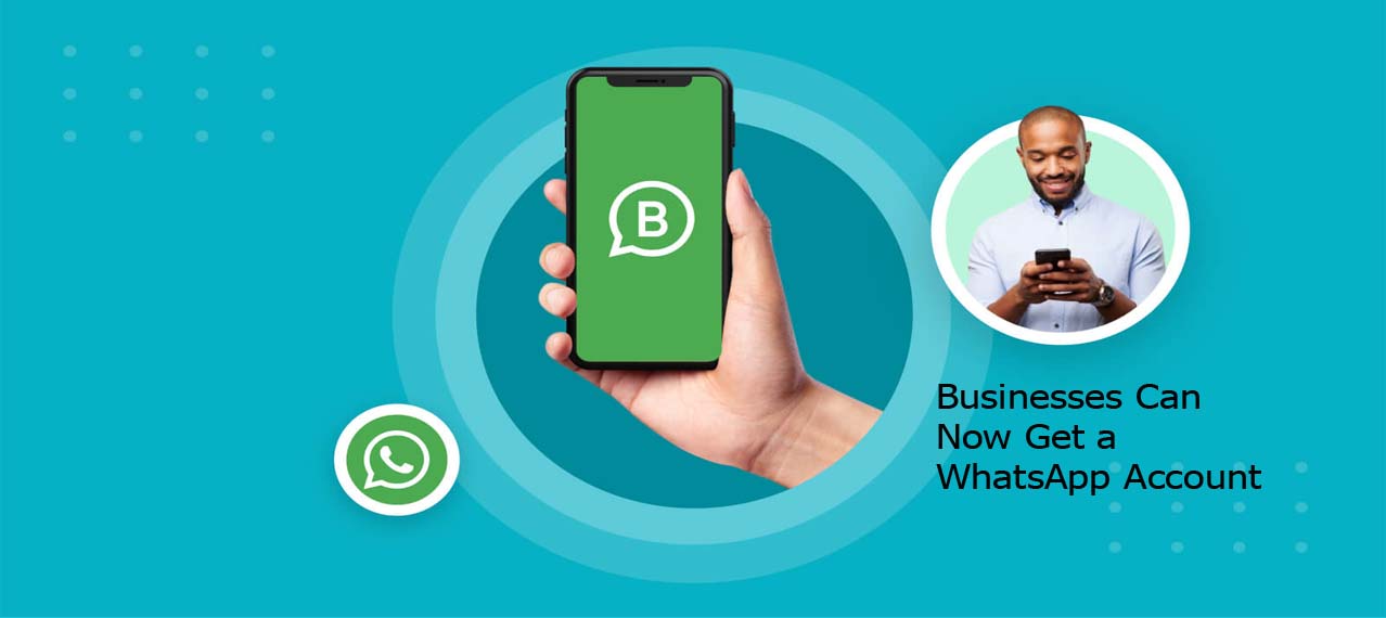 Businesses Can Now Get a WhatsApp Account