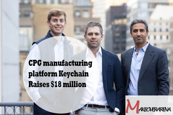 CPG manufacturing platform Keychain Raises $18 million