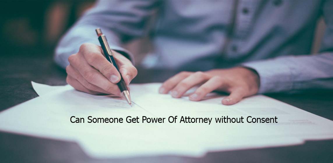 Can Someone Get Power Of Attorney without Consent