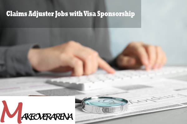 Claims Adjuster Jobs with Visa Sponsorship