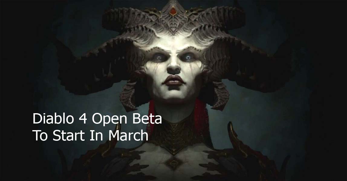 Diablo 4 Open Beta To Start In March