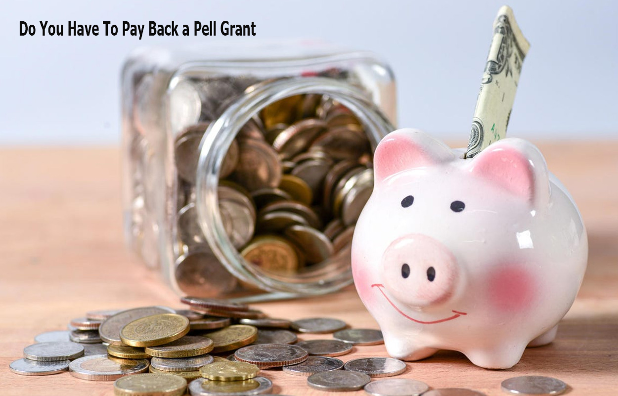 Do You Have To Pay Back a Pell Grant